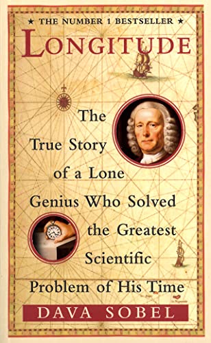 LONGITUDE The True Story of a Lone Genius Who Solved the Greatest Scientific Problem of His Time.