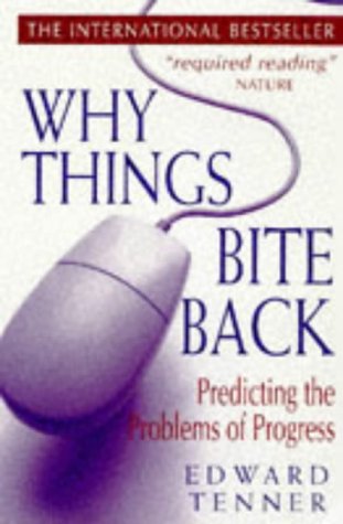 Why things bite back: technology and the revenge effect (9781857025941) by Edward Tenner