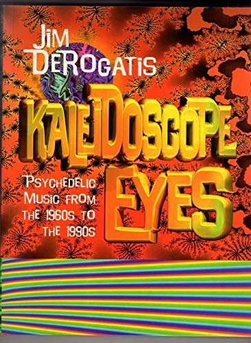 Imagen de archivo de Kaleidoscope Eyes: Psychedelic Music from the 1960s to the 1990s: Psychedelic Rock from the 1960s to the 1990s a la venta por WorldofBooks