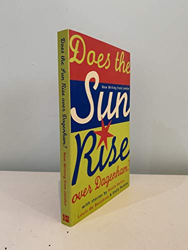 Stock image for Does the Sun Rise Over Dagenham? And Other Stories _ New Writing from London Ed Mark Lawson for sale by Welcombe Books