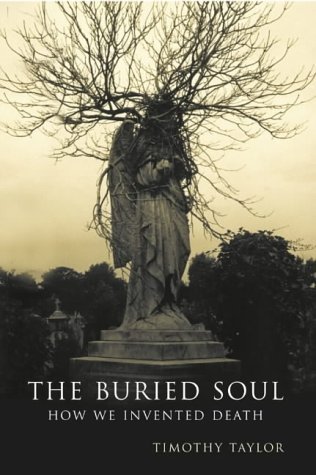 9781857026962: The Buried Soul: How Humans Invented Death