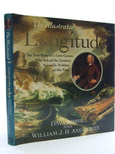 Beispielbild fr The Illustrated Longitude : The True Story of a Lone Genius Who Solved the Greatest Scientific Problem of His Time zum Verkauf von Better World Books Ltd