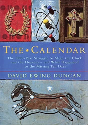 Beispielbild fr The Calendar: The 5000 Year Struggle To Align The Clock and the Heavens, and What Happened To The Missing Ten Days zum Verkauf von WorldofBooks