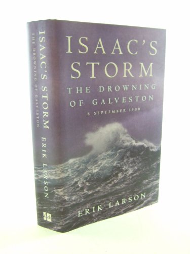 9781857028416: Isaac’s Storm: The Drowning of Galveston, 8 September 1900