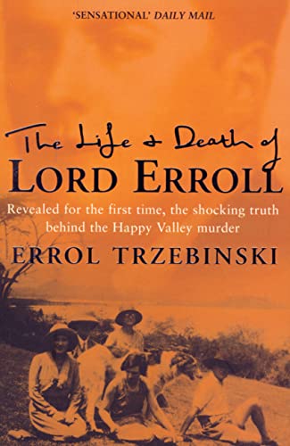 Imagen de archivo de The Life and Death of Lord Erroll: The Truth Behind the Happy Valley Murder a la venta por WorldofBooks