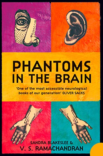 Phantoms in the Brain: Human Nature and the Architecture of the Mind - V.S. Ramachandran, Sandra Blakeslee
