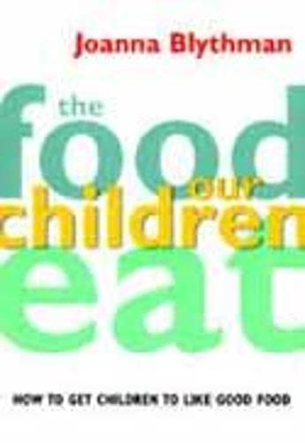 Beispielbild fr The Food Our Children Eat: How to Get Children to Like Good Food zum Verkauf von WorldofBooks