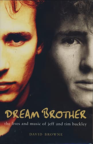 Stock image for Dream Brother: The Lives and Music of Jeff and Tim Buckley: The Lives of Tim and Jeff Buckley for sale by WorldofBooks