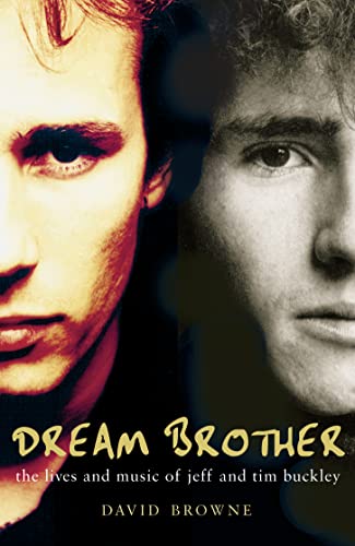 Stock image for Dream Brother : The Lives and Music of Jeff and Tim Buckley for sale by Half Price Books Inc.