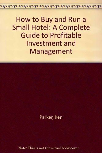 Beispielbild fr How to Buy and Run a Small Hotel: A Complete Guide to Profitable Investment and Management zum Verkauf von WorldofBooks