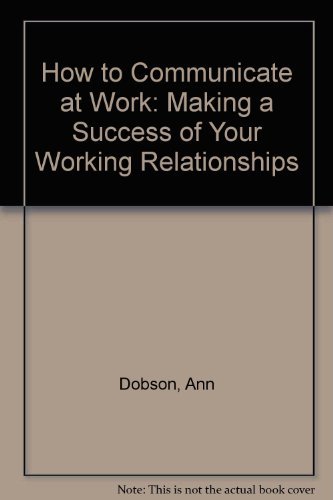 Beispielbild fr How to Communicate at Work: Making a Success of Your Working Relationships zum Verkauf von AwesomeBooks