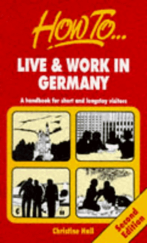 Stock image for How to Live and Work in Germany: A Handbook for Short and Long Stay Visitors for sale by WorldofBooks