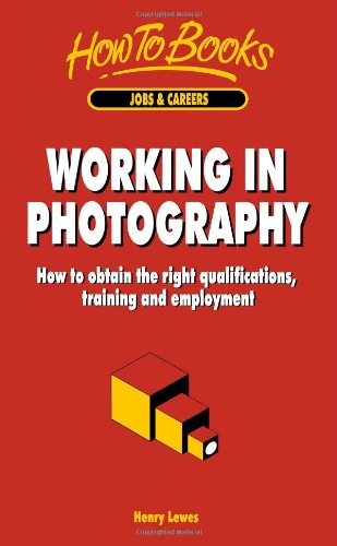 Stock image for Working in Photography: How to obtain the right qualifications, training and employment for sale by Goldstone Books