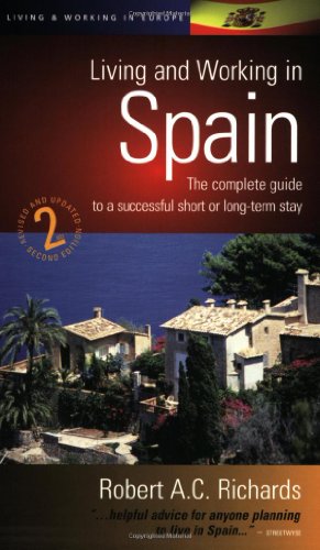 Beispielbild fr Living Working In Spain 2e: The complete guide to a successful short or long-term stay: How to Prepare for a Successful Visit, be it Short, Long-term or Forever (Living & Working Abroad) zum Verkauf von WorldofBooks