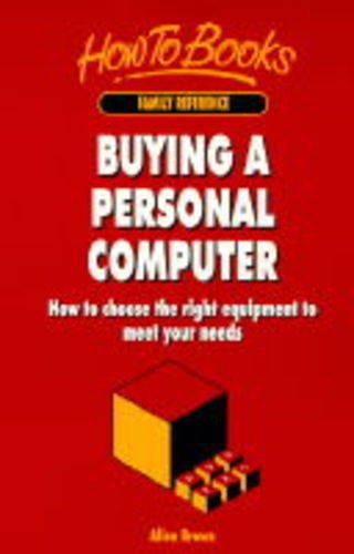 Beispielbild fr Buying a Personal Computer: How to Choose the Right Equipment to Suit Your Needs zum Verkauf von Reuseabook