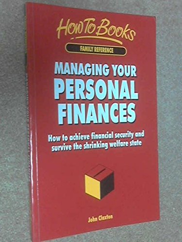 Beispielbild fr Managing Your Personal Finances: How to Achieve Financial Security and Survive the Shrinking Welfare State (How to. Family reference) zum Verkauf von AwesomeBooks