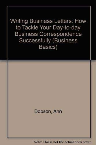Stock image for Writing Business Letters: How to Tackle Your Day-to-day Business Correspondence Successfully (Business Basics) for sale by Goldstone Books
