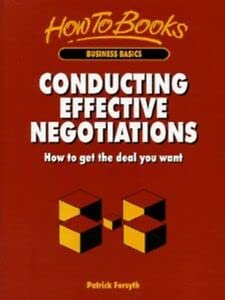 Stock image for Conducting Effective Negotiations: How to Get the Deal You Want for sale by ThriftBooks-Atlanta