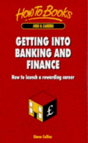 Stock image for Getting into Banking and Finance: How to Launch a Rewarding Career (How to books) for sale by AwesomeBooks