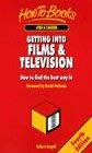 Stock image for Getting into Films and TV: How to Find the Best Way in (How to Books (Midpoint)) for sale by AwesomeBooks