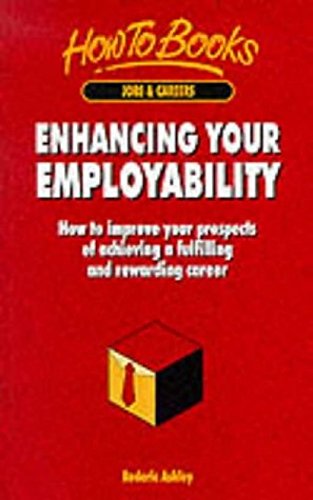 Imagen de archivo de Enhancing Your Employability: How to improve your prospects of achieving a fulfilling and rewarding career (Jobs and Careers) a la venta por Reuseabook