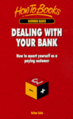 Imagen de archivo de Dealing with Your Bank: How to Assert Yourself as a Paying Customer a la venta por AwesomeBooks