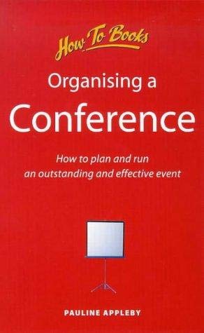 Beispielbild fr Organising a Conference: How to Organise and Run an Outstanding and Effective Event zum Verkauf von medimops