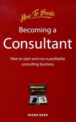 Beispielbild fr Becoming A Consultant: How to Start and Run a Profitable Consulting Business zum Verkauf von WorldofBooks