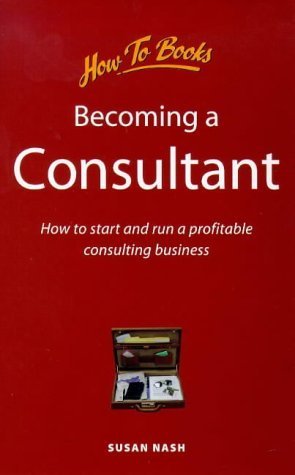 Imagen de archivo de Becoming A Consultant: How to Start and Run a Profitable Consulting Business a la venta por WorldofBooks