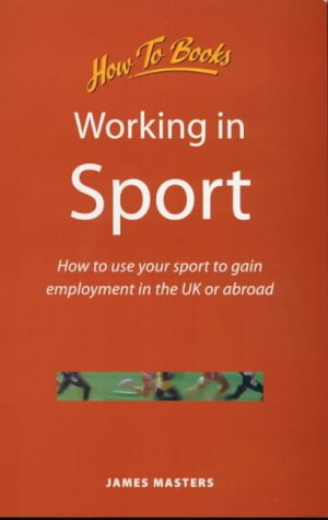 Beispielbild fr Working in Sport: How to Use Your Sport to Gain Employment in the UK or Abroad (Jobs and Careers) zum Verkauf von WorldofBooks