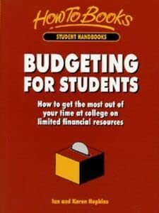 Budgeting for Students: How to Get the Most Out of Your Time at College on Limited Financial Resources (9781857034400) by Hopkins, Ian; Hopkins, Karen