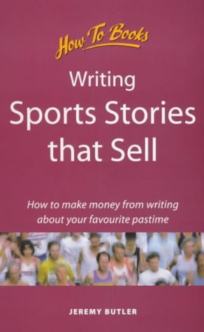 Beispielbild fr Writing Sports Stories that Sell: How to make money from writing about your favourite pastime (Successful Writing) zum Verkauf von Reuseabook