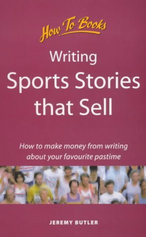 Imagen de archivo de Writing Sports Stories that Sell: How to make money from writing about your favourite pastime (Successful Writing) a la venta por Reuseabook