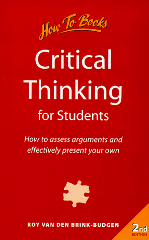 Stock image for Critical Thinking for Students: How to Assess Arguments and Construct Your Own for Effective Presentation for sale by WorldofBooks