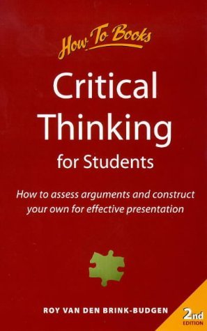 Stock image for Critical Thinking for Students: How to Assess Arguments and Construct Your Own for Effective Presentation for sale by WorldofBooks