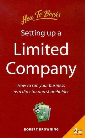 Setting Up a Limited Company: How to Form and Operate a Company as a Director and Shareholder (Small Business) (9781857034523) by Browning, Robert