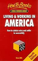 Stock image for Living and Working in America: How to Obtain Entry and Settle in Successfully for sale by WorldofBooks