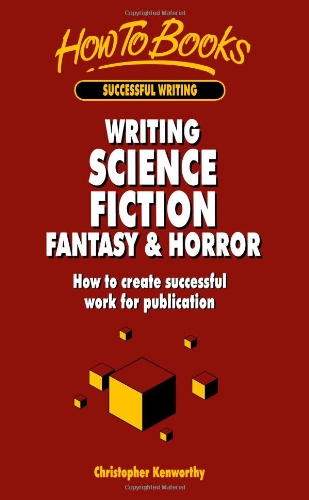 9781857034561: Writing Science Fiction, Fantasy and Horror: How to Create Successful Work for Publication (Successful Writing)