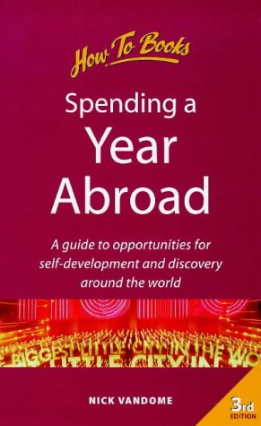 Spending a Year Abroad: How to Have the Time of Your Life Anywhere Around the World (Living & Working Abroad) (9781857034592) by [???]