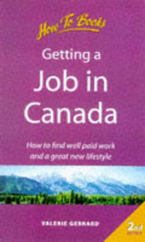 Stock image for Getting a Job in Canada: How to Find Well Paid Work and a Great New Lifestyle for sale by AwesomeBooks