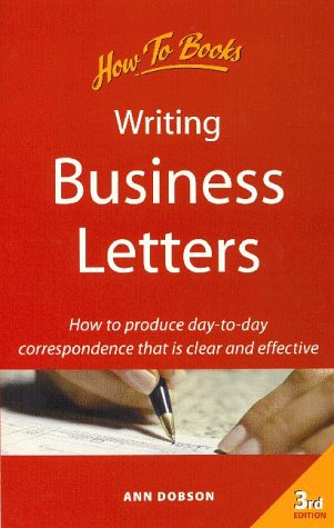 Beispielbild fr Writing Business Letters: How to Produce Day-to-day Correspondence That is Clear and Effective zum Verkauf von WorldofBooks