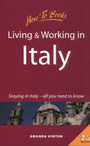 Imagen de archivo de Living and Working in Italy: Staying in Italy-All You Need to Know a la venta por Green Street Books