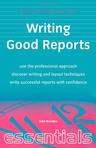 9781857035100: Writing Good Reports: use the professional approach, discover writing and layout techniques, write successful reports with confidence (Essentials)