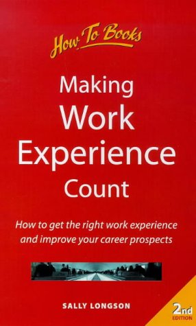 Stock image for Making Work Experience Count: 2nd edition: How to Get the Right Work Experience and Improve Your Career Prospects for sale by AwesomeBooks