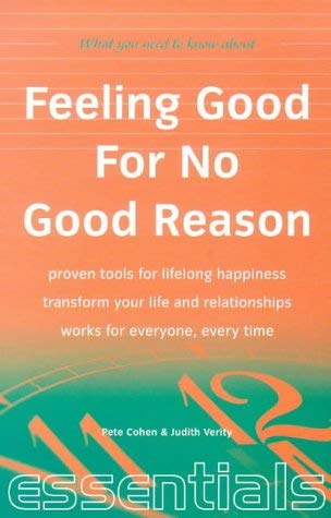 Stock image for Feeling Good For No Good Reason: proven tools for lifelong happiness; transform your life and relationships; works for everyone, every time (Things That Really Matter) for sale by AwesomeBooks