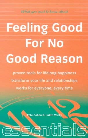 Stock image for Feeling Good for No Good Reason: Proven Tools for Lifelong Happiness - Transform Your Life and Relationships - Works for Everyone, Every Time (Essentials Series) for sale by MusicMagpie
