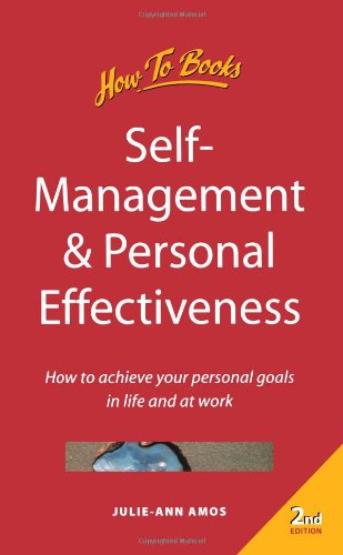 Stock image for Self-Management & Personal Effectiveness: 2nd edition: How to Achieve Your Personal Goals in Life and at Work (How to Books (Midpoint)) for sale by AwesomeBooks
