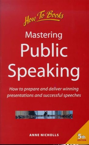 Beispielbild fr Mastering Public Speaking: How to Prepare and Deliver Winning Presentations and Successful Speeches zum Verkauf von WorldofBooks