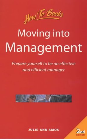 Stock image for Moving into Management: Prepare Yourself to be an Effective and Efficient Manager (Business and Management) for sale by Reuseabook
