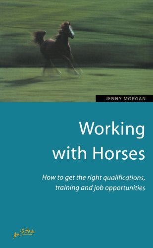 Stock image for Working with Horses: How to get the right qualifications, training and job opportunities for sale by WorldofBooks